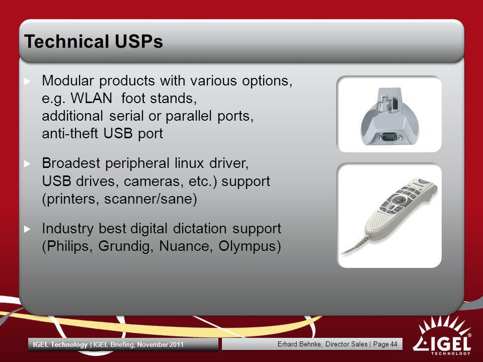 Technical USPs Modular products with various options, e.g. WLAN foot stands, additional serial or parallel ports, anti-theft USB port.