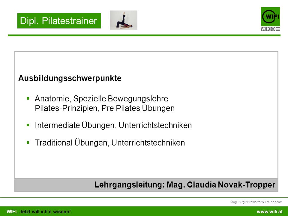 Dipl. Pilatestrainer Anatomie, Spezielle Bewegungslehre Pilates-Prinzipien, Pre Pilates Übungen. Intermediate Übungen, Unterrichtstechniken.