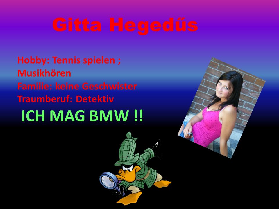 Gitta Hegedűs ICH MAG BMW !! Hobby: Tennis spielen ; Musikhören