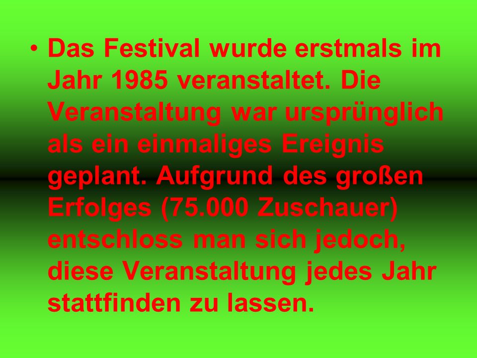 Das Festival wurde erstmals im Jahr 1985 veranstaltet