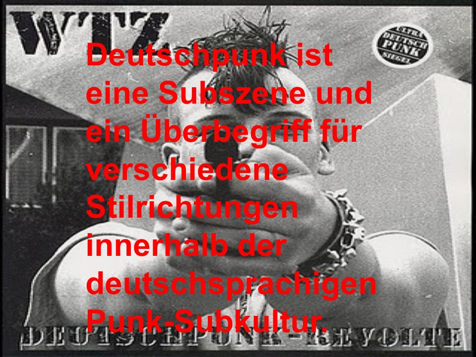 Deutschpunk ist eine Subszene und ein Überbegriff für verschiedene Stilrichtungen innerhalb der deutschsprachigen Punk-Subkultur.