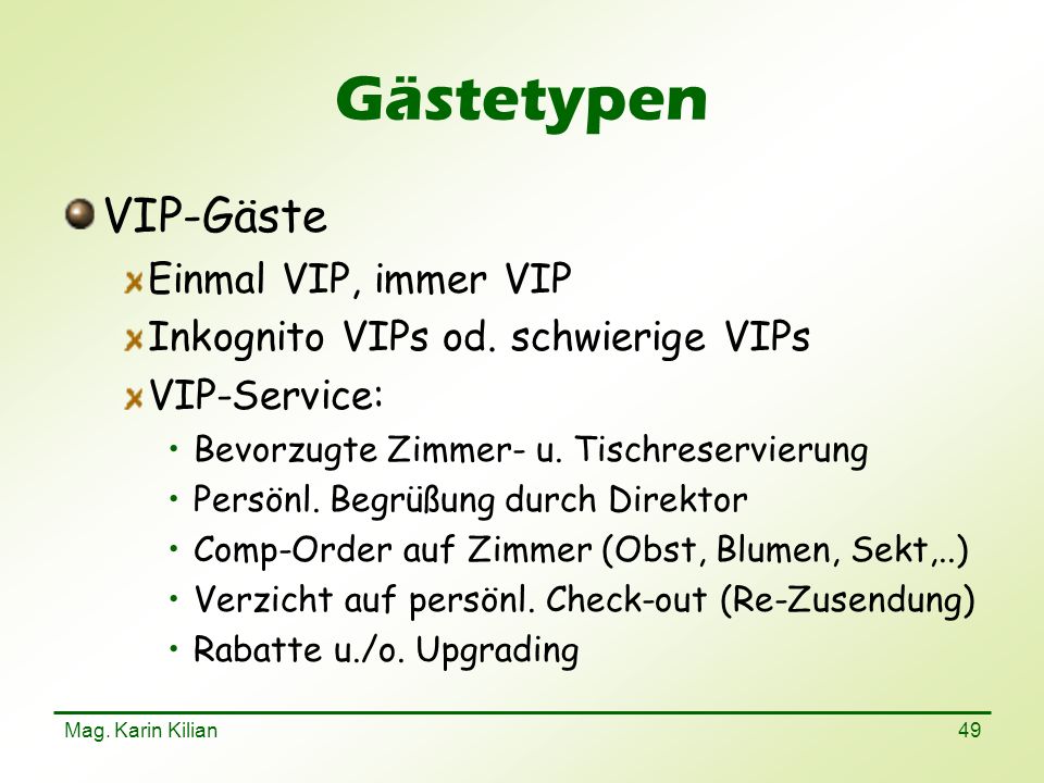 Gästetypen VIP-Gäste Einmal VIP, immer VIP