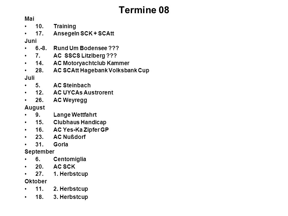 Termine 08 Mai 10. Training 17. Ansegeln SCK + SCAtt Juni