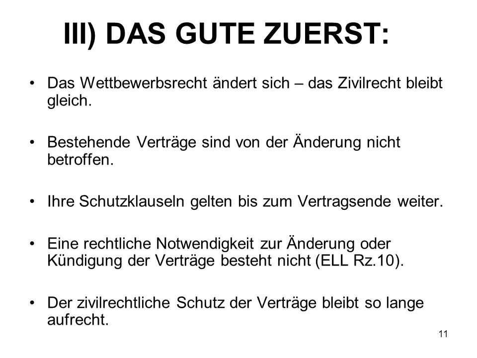III) DAS GUTE ZUERST: Das Wettbewerbsrecht ändert sich – das Zivilrecht bleibt gleich. Bestehende Verträge sind von der Änderung nicht betroffen.