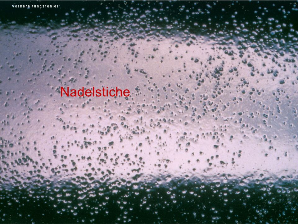 V o r b e r e i t u n g s f e h l e r Nadelstiche