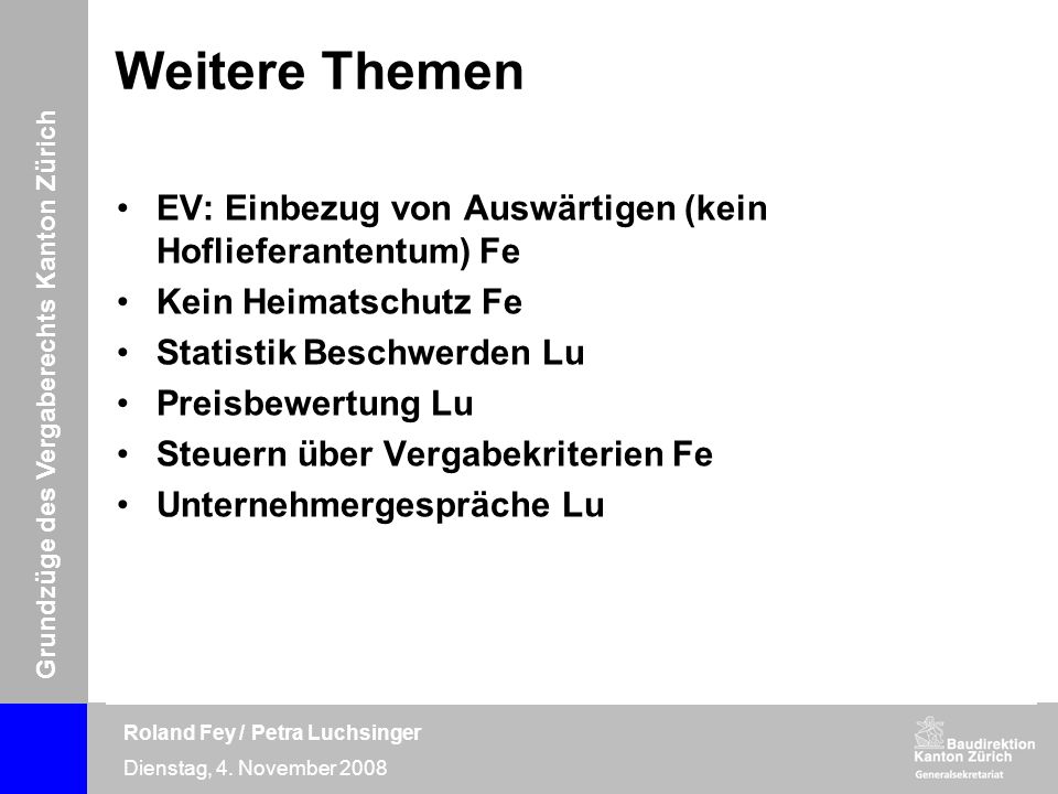 Weitere Themen EV: Einbezug von Auswärtigen (kein Hoflieferantentum) Fe. Kein Heimatschutz Fe. Statistik Beschwerden Lu.