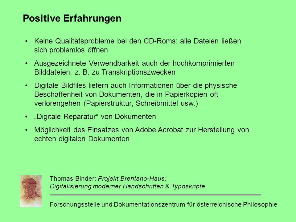 Positive Erfahrungen Keine Qualitätsprobleme bei den CD-Roms: alle Dateien ließen sich problemlos öffnen.