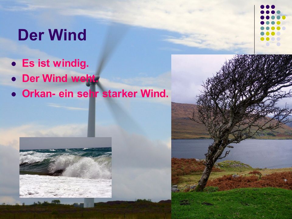 Der Wind Es ist windig. Der Wind weht. Orkan- ein sehr starker Wind.