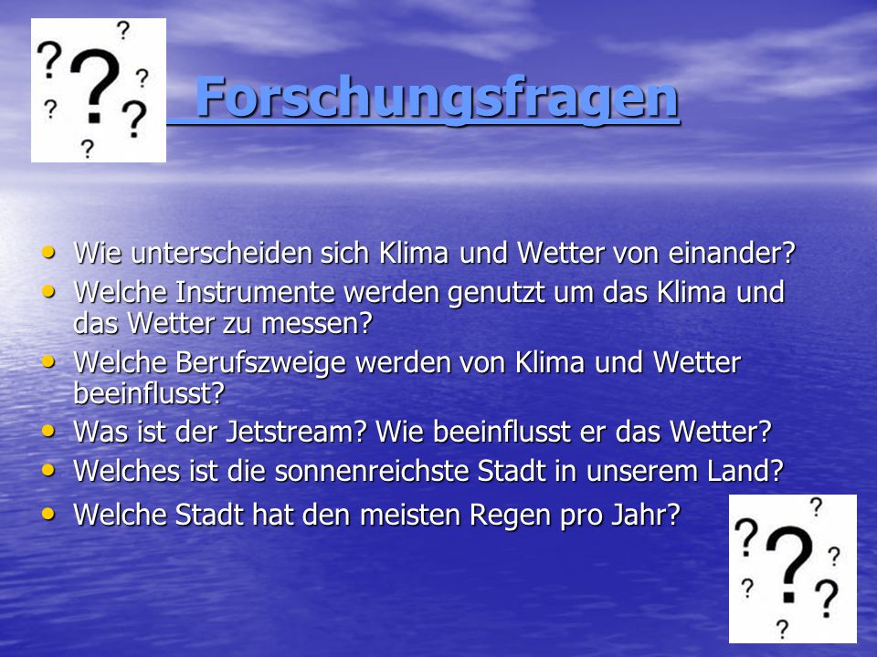 Forschungsfragen Wie unterscheiden sich Klima und Wetter von einander