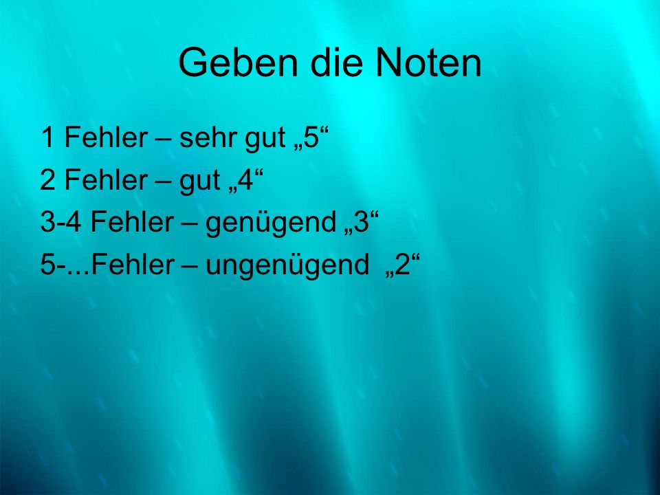 Geben die Noten 1 Fehler – sehr gut „5 2 Fehler – gut „4