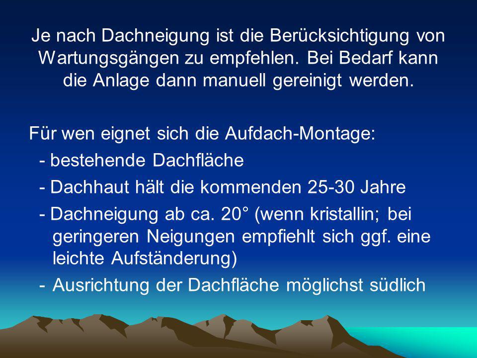 Je nach Dachneigung ist die Berücksichtigung von Wartungsgängen zu empfehlen. Bei Bedarf kann die Anlage dann manuell gereinigt werden.