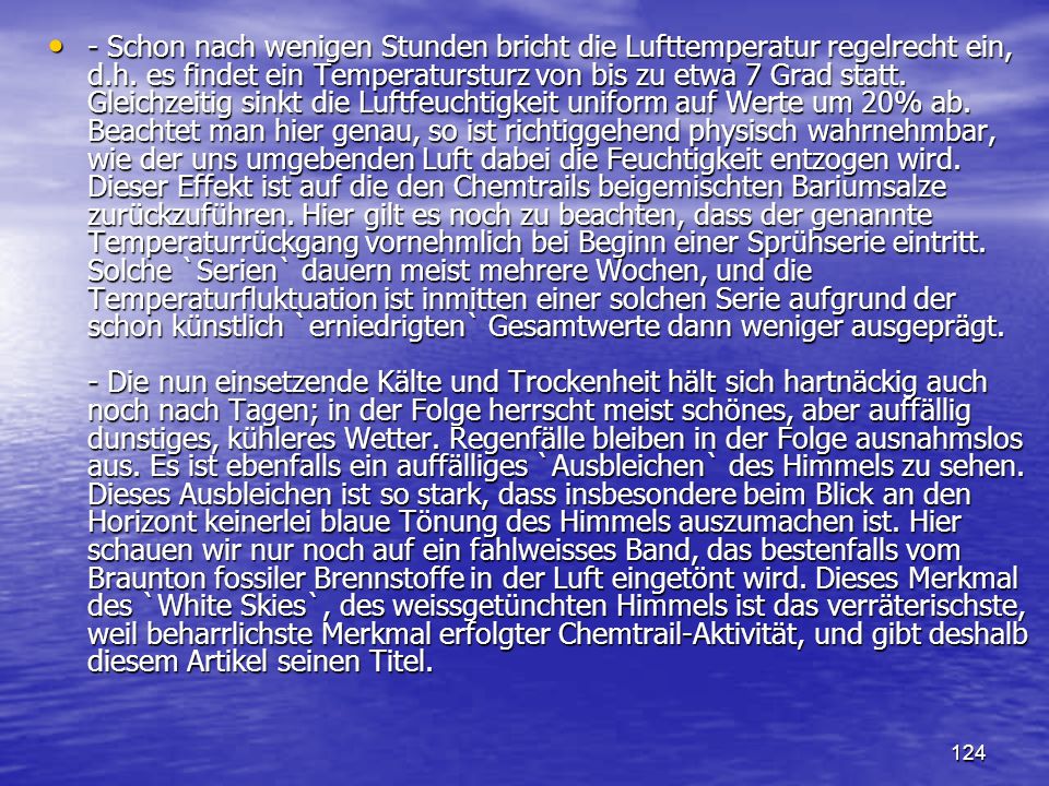 - Schon nach wenigen Stunden bricht die Lufttemperatur regelrecht ein, d.h.