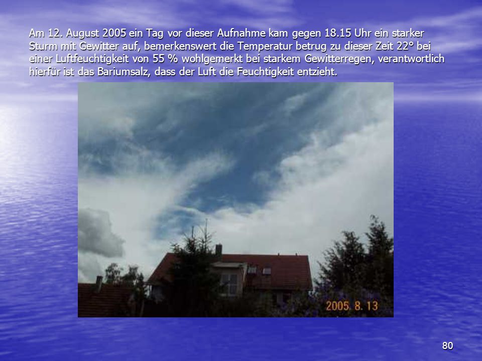 Am 12. August 2005 ein Tag vor dieser Aufnahme kam gegen 18