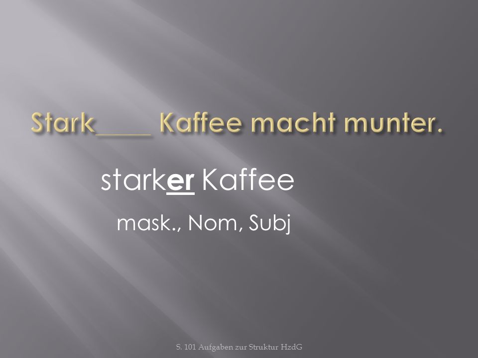 Stark____ Kaffee macht munter.