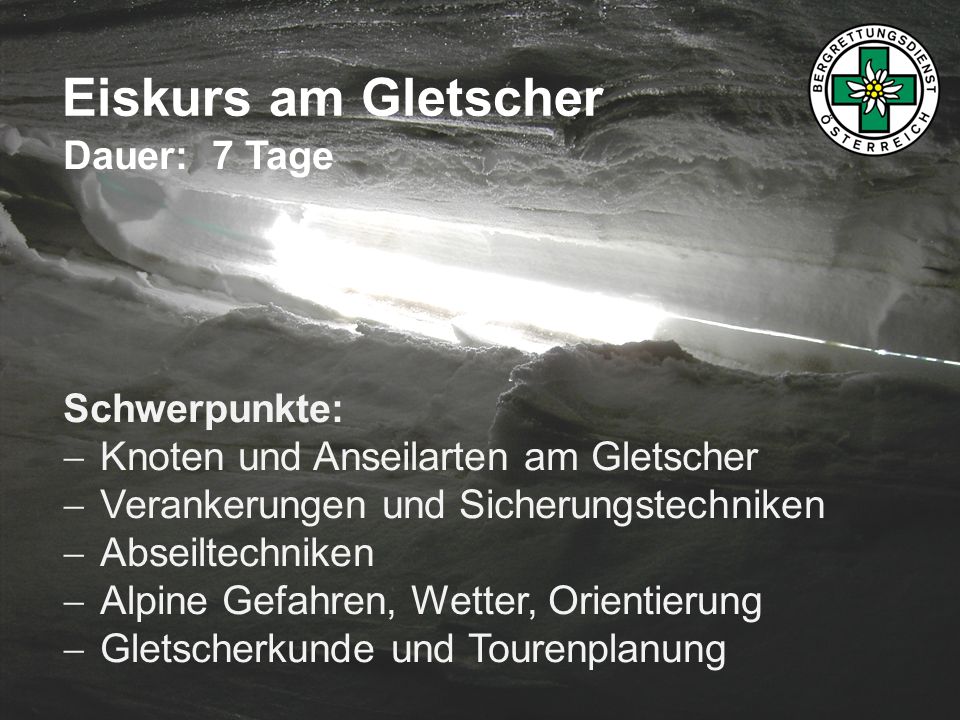 Eiskurs am Gletscher Dauer: 7 Tage Schwerpunkte: