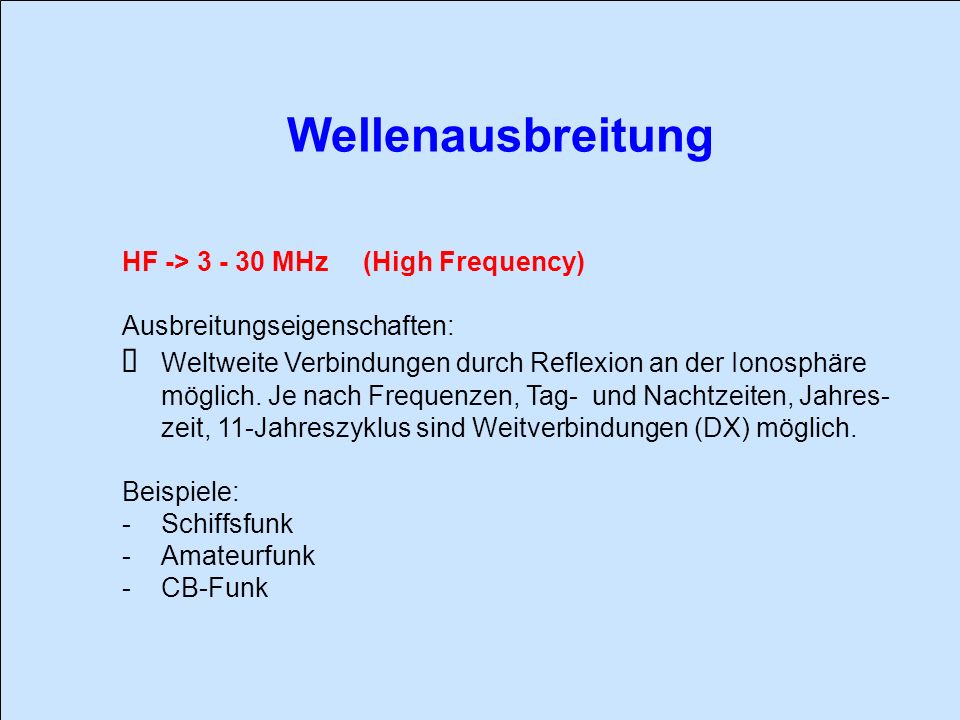 Wellenausbreitung HF -> MHz (High Frequency) Ausbreitungseigenschaften: