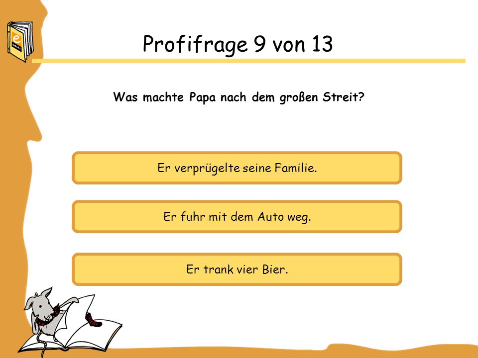 Profifrage 9 von 13 Was machte Papa nach dem großen Streit
