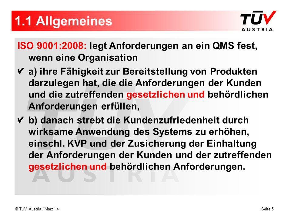 1.1 Allgemeines ISO 9001:2008: legt Anforderungen an ein QMS fest, wenn eine Organisation.
