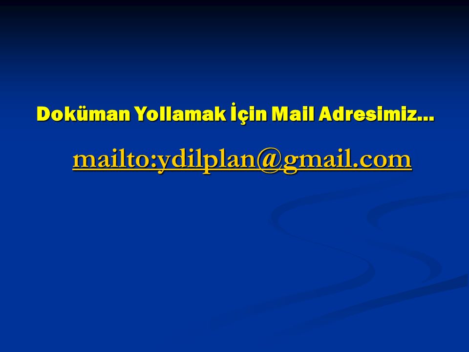 Doküman Yollamak İçin Mail Adresimiz…