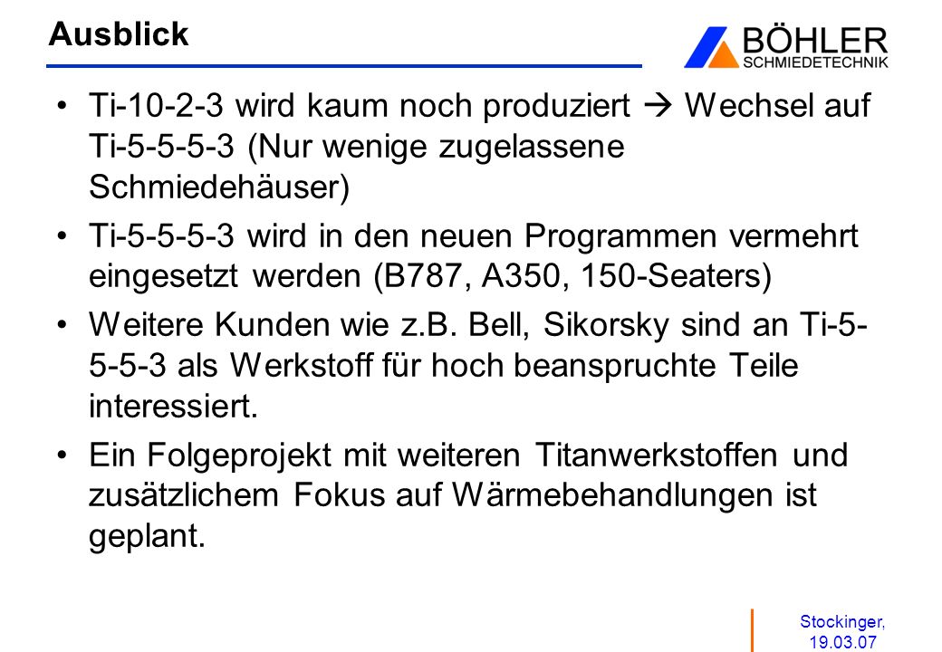Ausblick Ti wird kaum noch produziert  Wechsel auf Ti (Nur wenige zugelassene Schmiedehäuser)