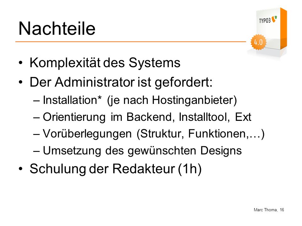 Nachteile Komplexität des Systems Der Administrator ist gefordert: