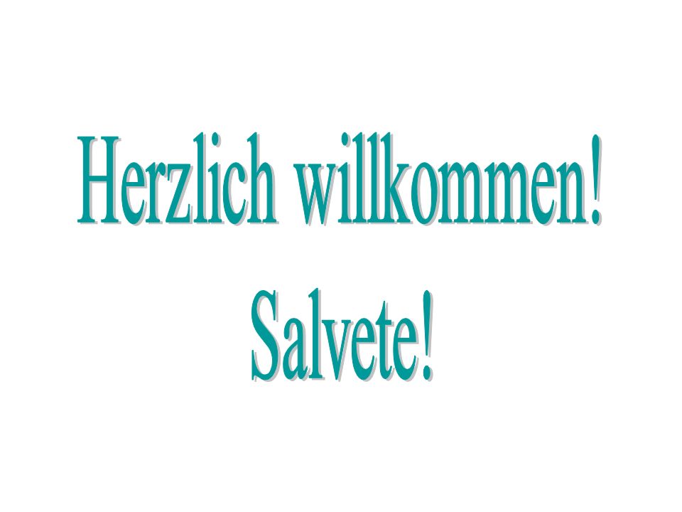 Herzlich willkommen! Salvete!