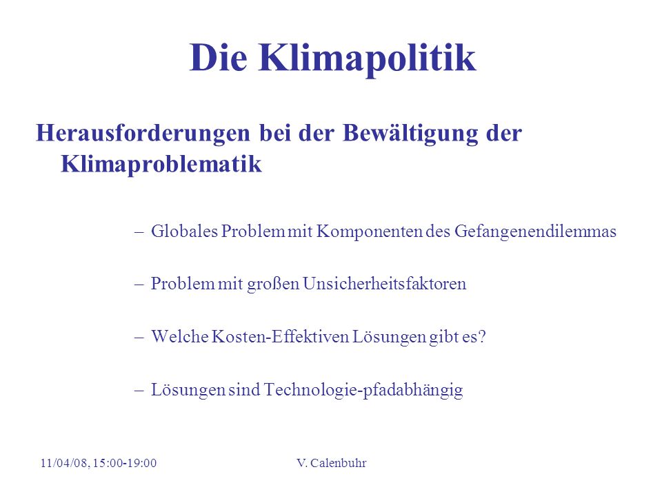 Die Klimapolitik Herausforderungen bei der Bewältigung der Klimaproblematik. Globales Problem mit Komponenten des Gefangenendilemmas.