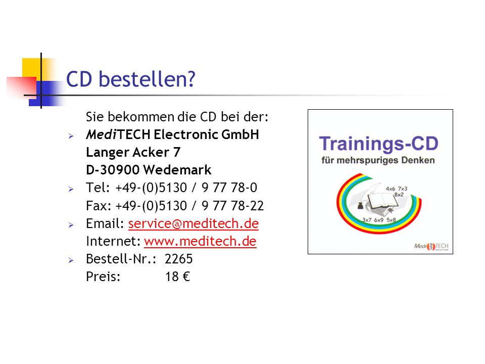 CD bestellen Sie bekommen die CD bei der: MediTECH Electronic GmbH