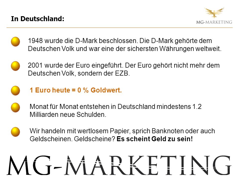 In Deutschland: 1948 wurde die D-Mark beschlossen. Die D-Mark gehörte dem Deutschen Volk und war eine der sichersten Währungen weltweit.