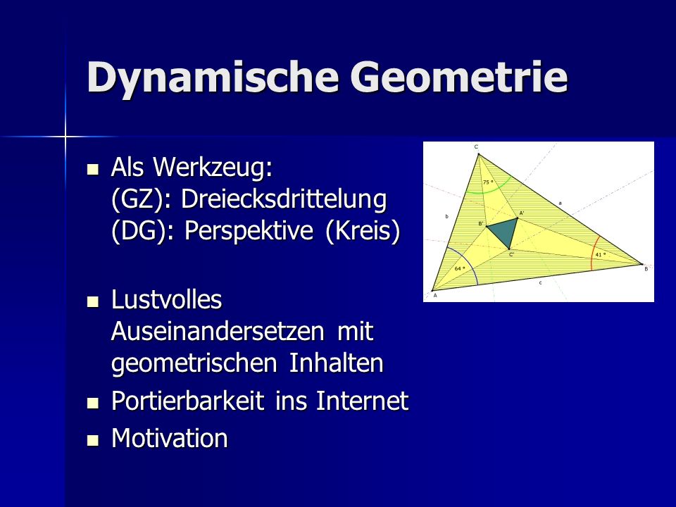 Dynamische Geometrie Als Werkzeug: (GZ): Dreiecksdrittelung (DG): Perspektive (Kreis) Lustvolles Auseinandersetzen mit geometrischen Inhalten.