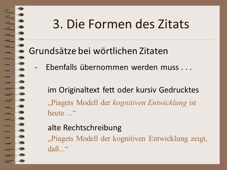 3. Die Formen des Zitats Grundsätze bei wörtlichen Zitaten