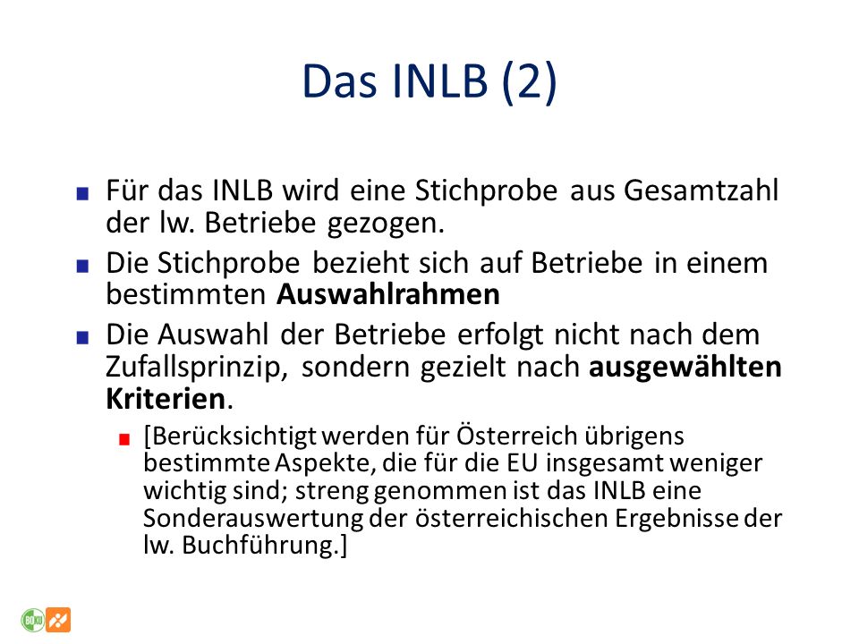 Das INLB (2) Für das INLB wird eine Stichprobe aus Gesamtzahl der lw. Betriebe gezogen.