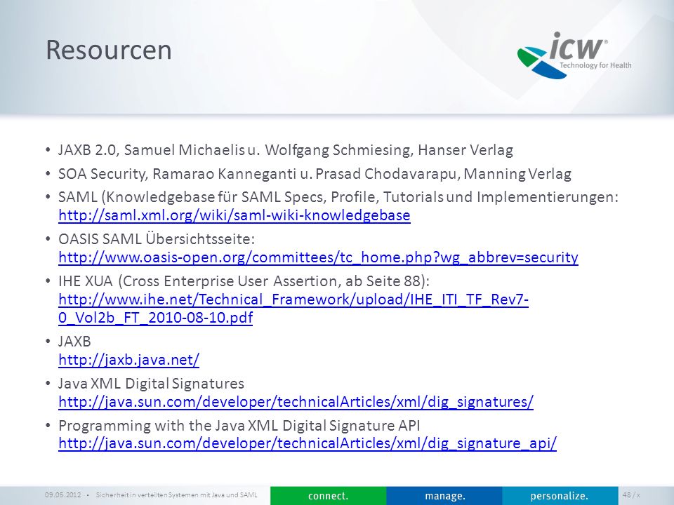 Resourcen JAXB 2.0, Samuel Michaelis u. Wolfgang Schmiesing, Hanser Verlag. SOA Security, Ramarao Kanneganti u. Prasad Chodavarapu, Manning Verlag.