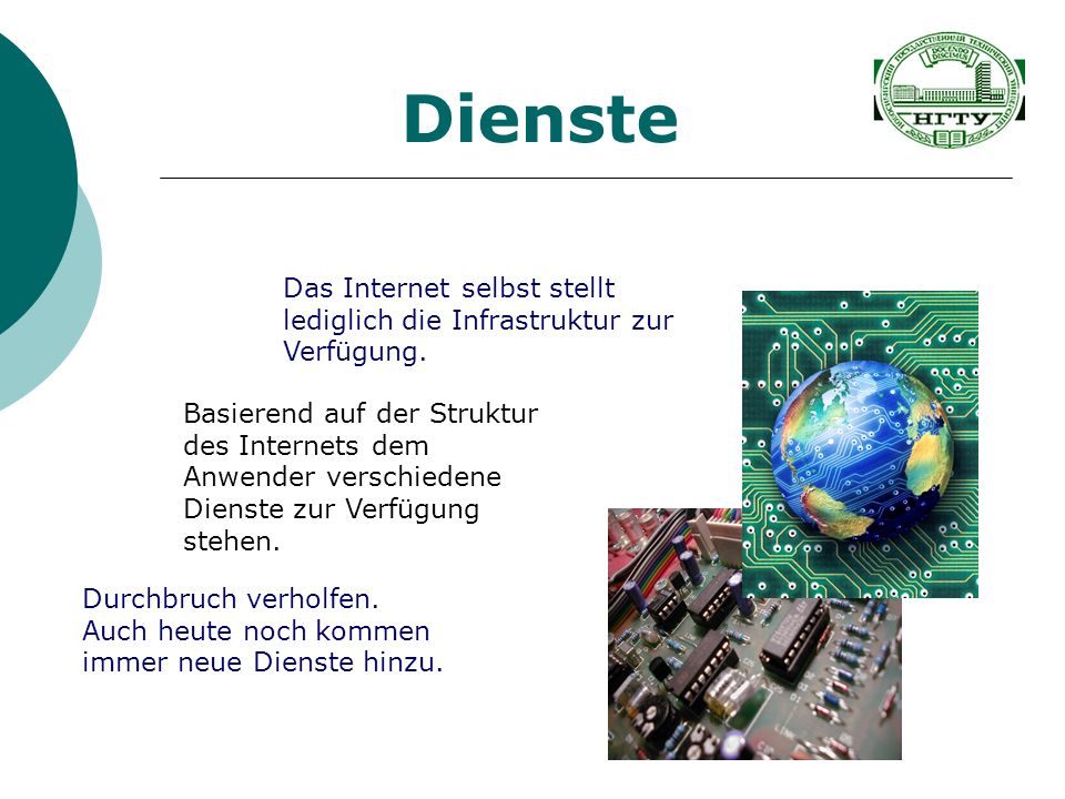Dienste Das Internet selbst stellt lediglich die Infrastruktur zur Verfügung.