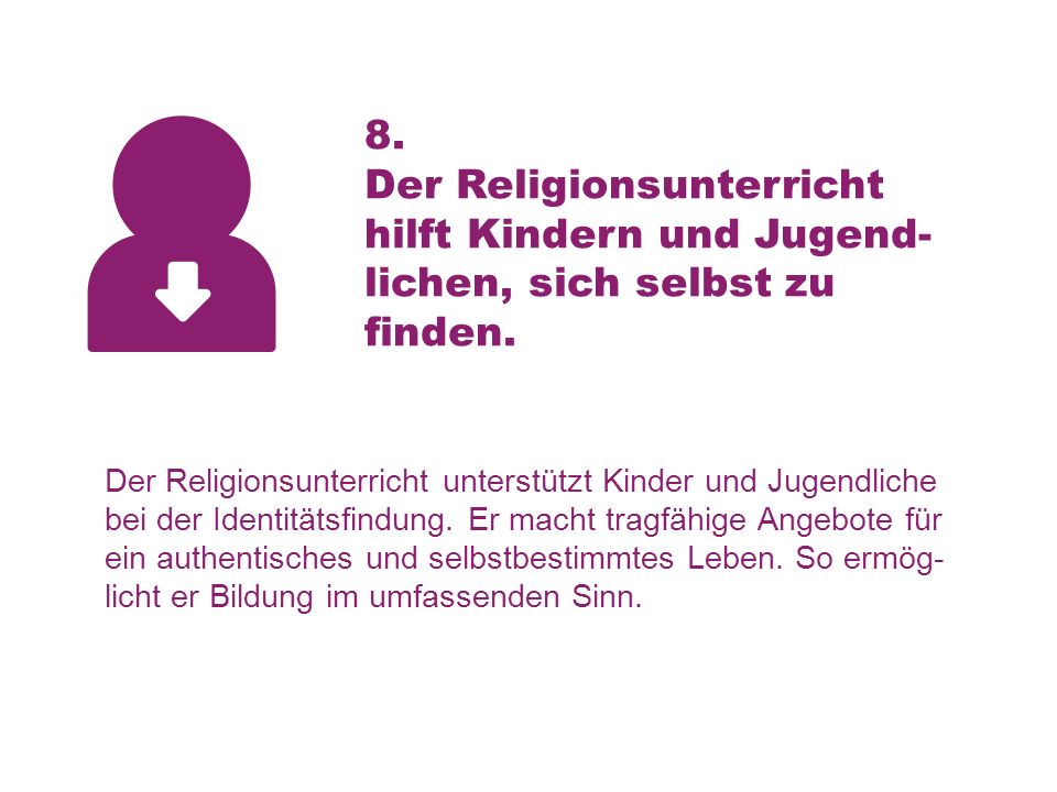 8. Der Religionsunterricht hilft Kindern und Jugend- lichen, sich selbst zu finden.