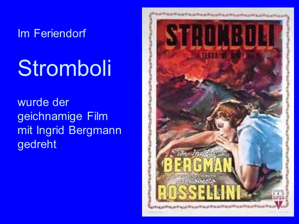 Stromboli Film Stromboli Im Feriendorf wurde der geichnamige Film