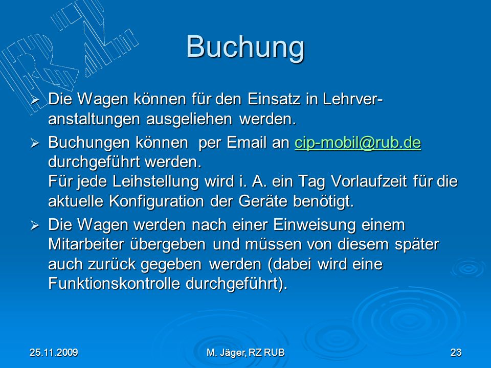 Buchung Die Wagen können für den Einsatz in Lehrver- anstaltungen ausgeliehen werden.