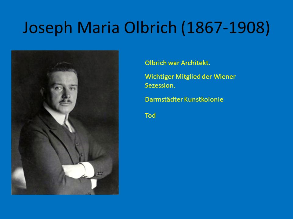 Joseph Maria Olbrich ( )
