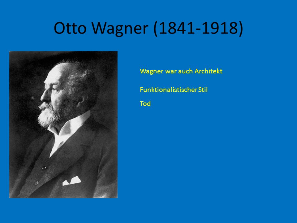 Otto Wagner ( ) Wagner war auch Architekt