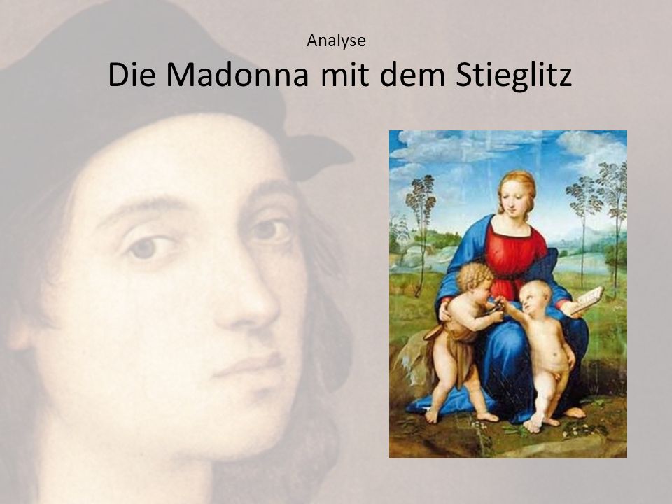 Analyse Die Madonna mit dem Stieglitz