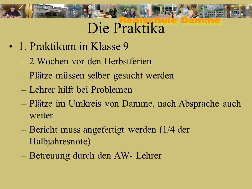 Die Praktika 1. Praktikum in Klasse 9 2 Wochen vor den Herbstferien
