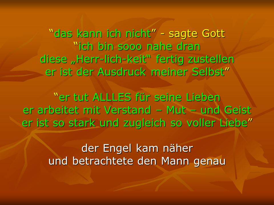 das kann ich nicht - sagte Gott ich bin sooo nahe dran