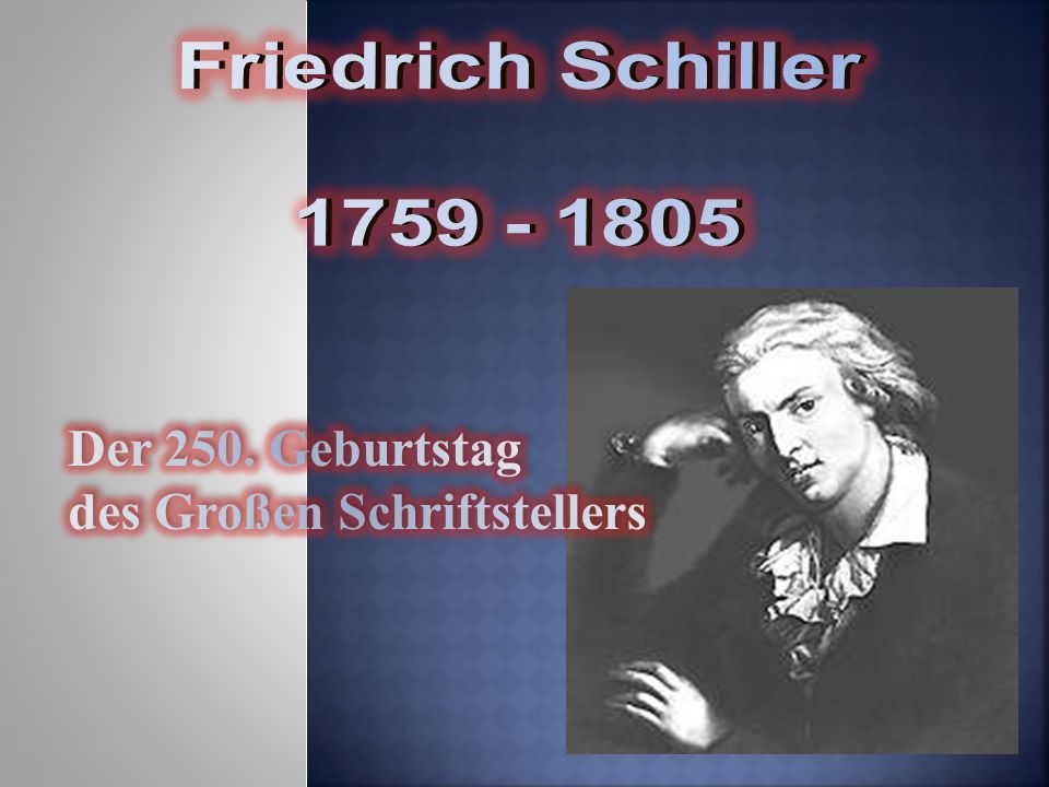 Friedrich Schiller Der 250. Geburtstag des Großen Schriftstellers