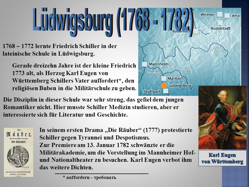 Lüdwigsburg ( ) 1768 – 1772 lernte Friedrich Schiller in der lateinische Schule in Lüdwigsburg.