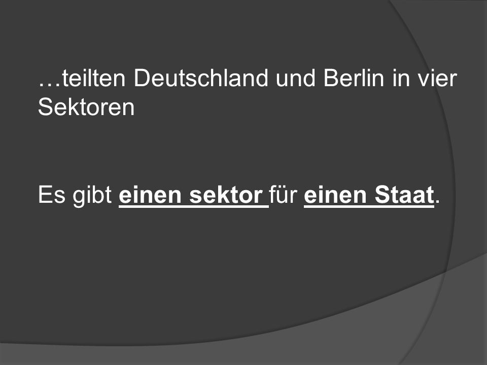 …teilten Deutschland und Berlin in vier Sektoren