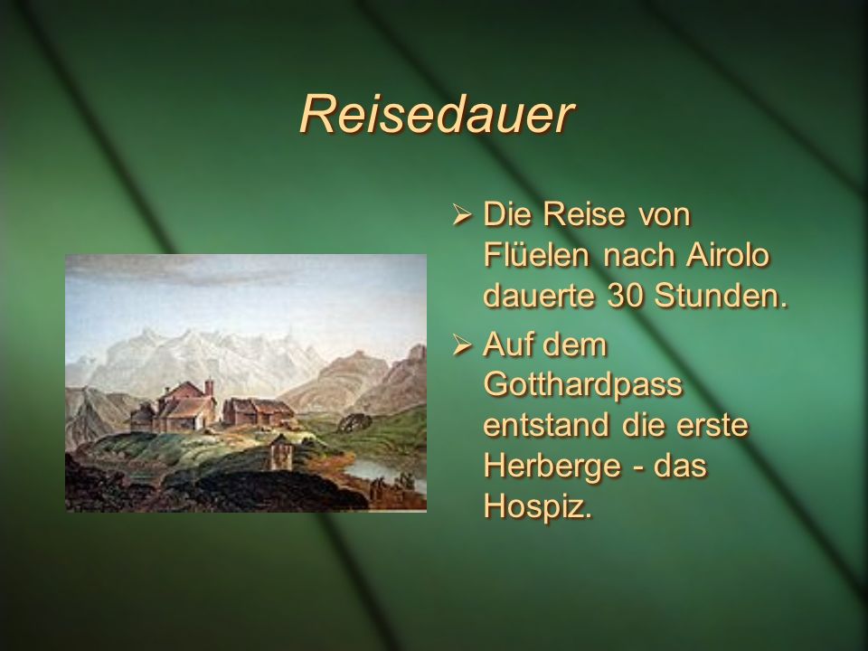 Reisedauer Die Reise von Flüelen nach Airolo dauerte 30 Stunden.