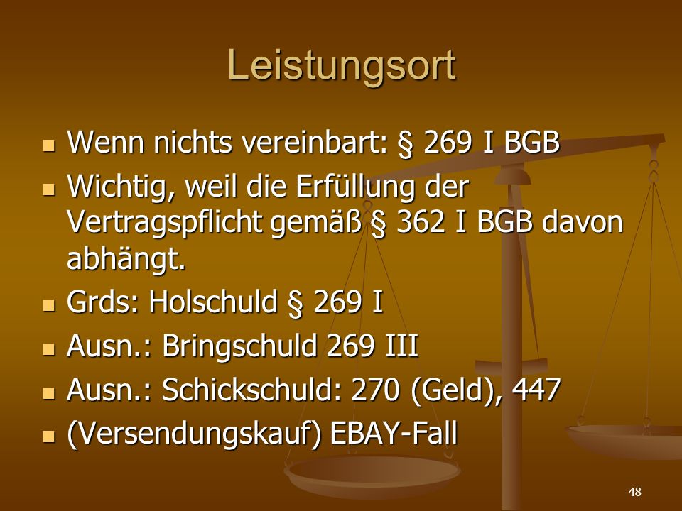 Leistungsort Wenn nichts vereinbart: § 269 I BGB