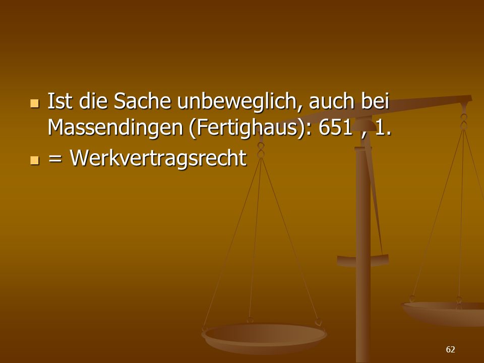 Ist die Sache unbeweglich, auch bei Massendingen (Fertighaus): 651 , 1.