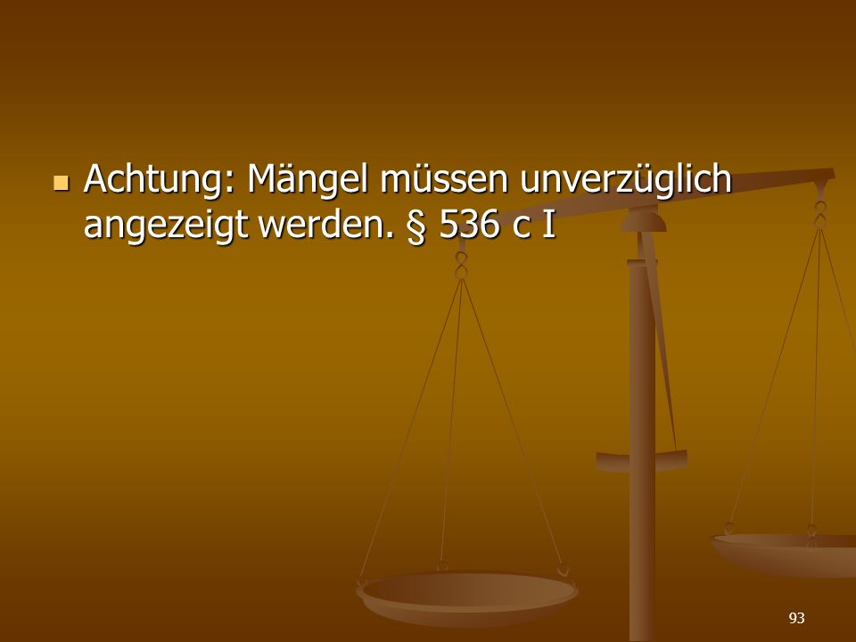 Achtung: Mängel müssen unverzüglich angezeigt werden. § 536 c I