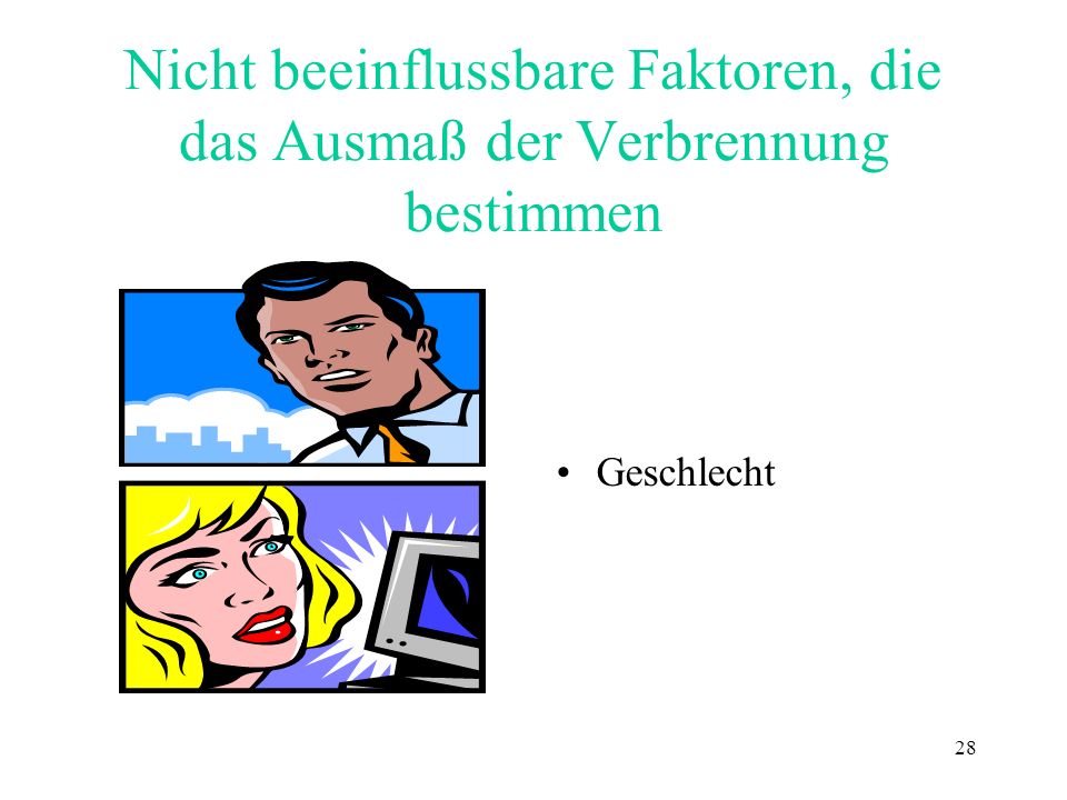 Nicht beeinflussbare Faktoren, die das Ausmaß der Verbrennung bestimmen